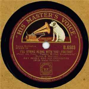 Download Ray Noble And His Orchestra - I'll String Along With You / Fair And Warmer