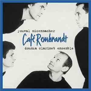 Download Doumka Clarinet Ensemble, Youval Micenmacher - Café Rembrandt
