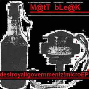 Download Matt Bleak - Destroy All Governmentz! MicroEP
