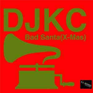 Download DJKC - Bad Santa (X-Mas)