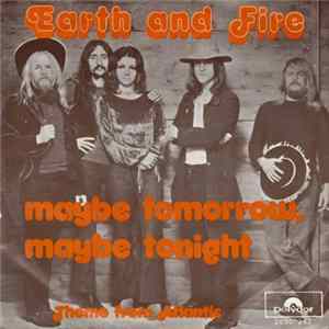 Download Earth And Fire - Maybe Tomorrow, Maybe Tonight