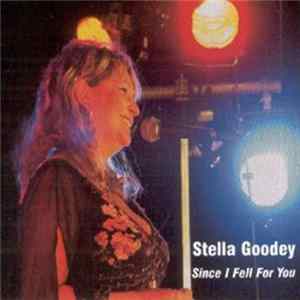 Download Stella Goodey - Since I Fell For You