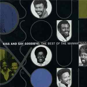 Download The Manhattans - Kiss And Say Goodbye: The Best Of The Manhattans