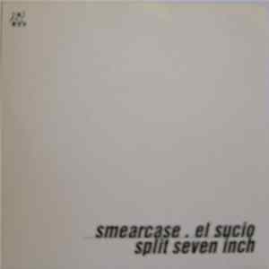 Download Smearcase / El Sucio - Split Seven Inch