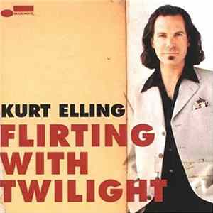 Download Kurt Elling - Flirting With Twilight