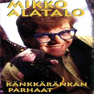 Download Mikko Alatalo - Känkkäränkän Parhaat