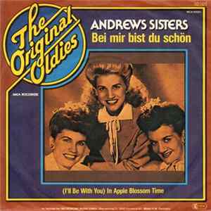 Download The Andrews Sisters - Bei Mir Bist Du Schön ( Means That You're Grand ) / ( I'll Be With You ) In Apple Blossom Time