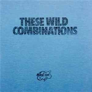 Download Various - These Wild Combinations