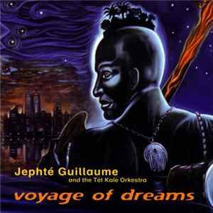 Download Jephté Guillaume And The Tèt Kale Orkestra - Voyage Of Dreams