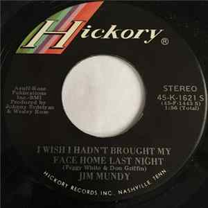 Download Jim Mundy - I Wish I Hadn't Brought My Face Home Last Night