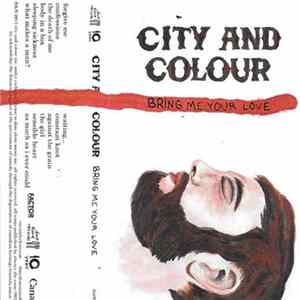Download City And Colour - Bring Me Your Love