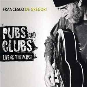 Download Francesco De Gregori - Pubs And Clubs Live @ The Place