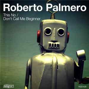 Download Roberto Palmero - This No / Don't Call Me Beginner