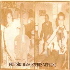 Download A Csíkszentdomokosi Zenekar - Felcsíki Hangszeres Népzene