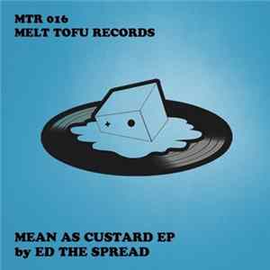 Download Ed The Spread - Mean As Custard EP