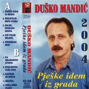 Download Duško Mandić - Pješke Idem Iz Grada