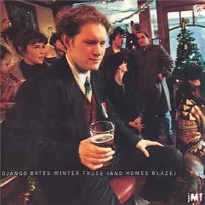 Download Django Bates - Winter Truce (And Homes Blaze)
