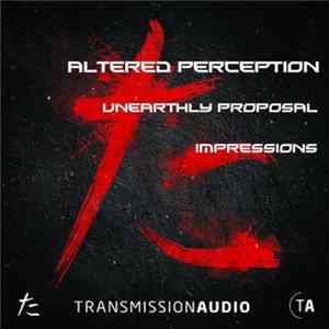 Download Altered Perception - Unearthly Proposal / Impressions