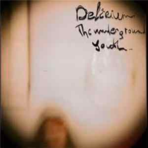Download The Underground Youth - Delirium