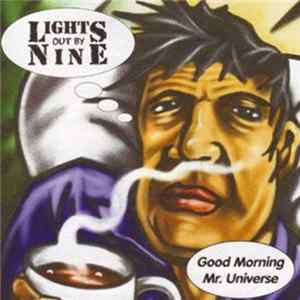 Download Lights Out By Nine - Good Morning Mr. Universe