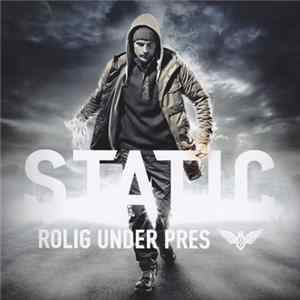 Download Static - Rolig Under Pres
