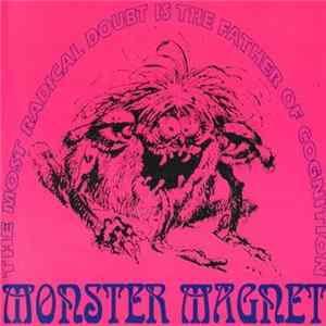 Download Monster Magnet - The Most Radical Doubt Is The Father Of Cognition