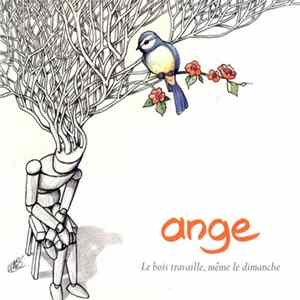 Download Ange - Le Bois Travaille, Même Le Dimanche