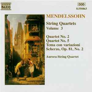 Download Mendelssohn - Aurora String Quartet - String Quartets Vol. 3