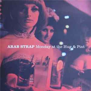 Download Arab Strap - Monday At The Hug & Pint