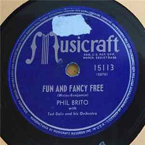 Download Phil Brito With Ted Dale And His Orchestra - Fun And Fancy Free / How Lucky Are You