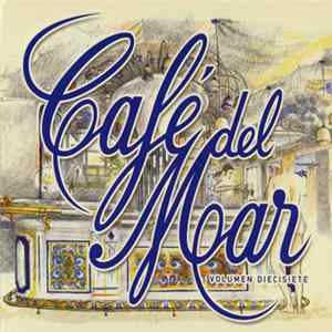 Download Various - Café Del Mar - Volumen Diecisiete