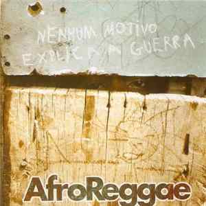 Download AfroReggae - Nenhum Motivo Explica A Guerra