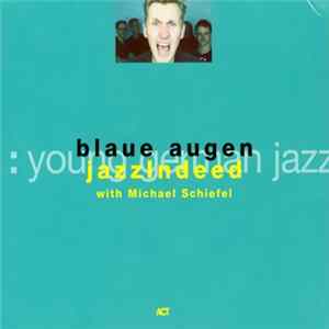 Download Jazzindeed With Michael Schiefel - Blaue Augen