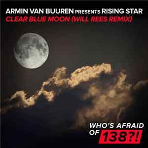 Download Armin van Buuren Presents Rising Star - Clear Blue Moon (Will Rees Remix)