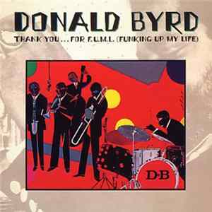 Download Donald Byrd - Thank You... For F.U.M.L. (Funking Up My Life)