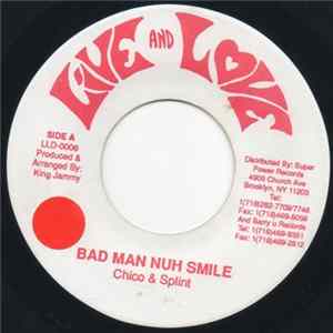 Download Chico & Splint - Bad Man Nuh Smile
