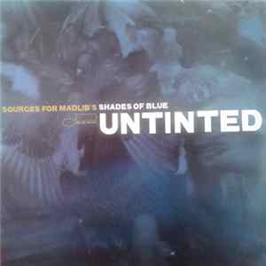 Download Various - Untinted (Sources For Madlib's Shades Of Blue)