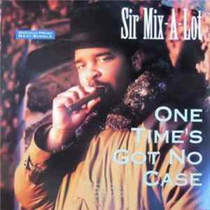 Download Sir Mix-A-Lot - One Time's Got No Case