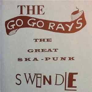 Download The Go Go Rays - The Great Ska-Punk Swindle