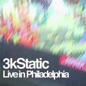 Download 3kStatic - Live In Philadelphia
