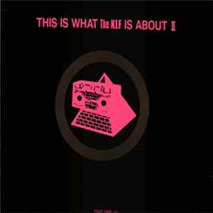Download The KLF / The Justified Ancients Of Mu Mu - This Is What The KLF Is About II