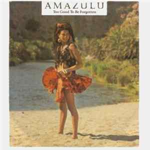 Download Amazulu - Too Good To Be Forgotten / Sez Who