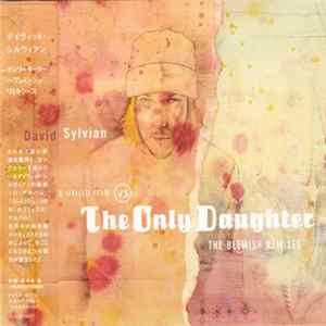 Download David Sylvian - The Good Son Vs. The Only Daughter - The Blemish Remixes