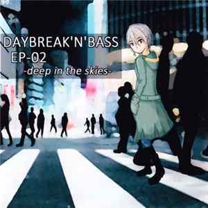 Download Idzuchi Takl - Daybreakn'nbass EP-02 - Deep In The Skies