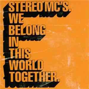 Download Stereo MC's - We Belong In This World Together