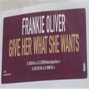Download Frankie Oliver - Give Her What She Wants