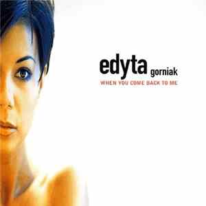Download Edyta Gorniak - When You Come Back To Me