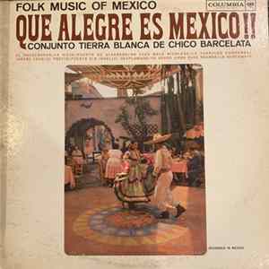 Download Conjunto Tierra Blanca De Chico Barcelata - Que Alegra Es Mexico