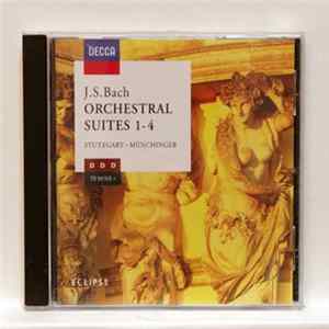 Download J.S. Bach - Karl Münchinger, Stuttgarter Kammerorchester - Orchestral Suites 1 - 4