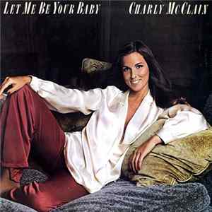 Download Charly McClain - Let Me Be Your Baby
